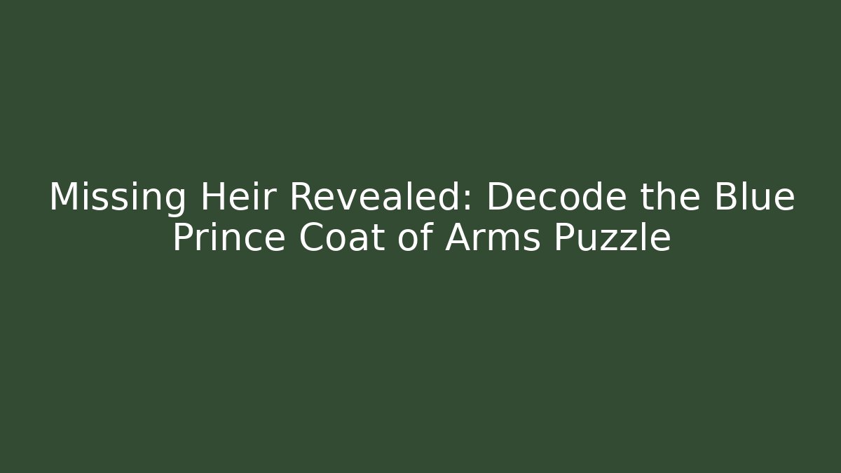 Missing Heir Revealed: Decode the Blue Prince Coat of Arms Puzzle