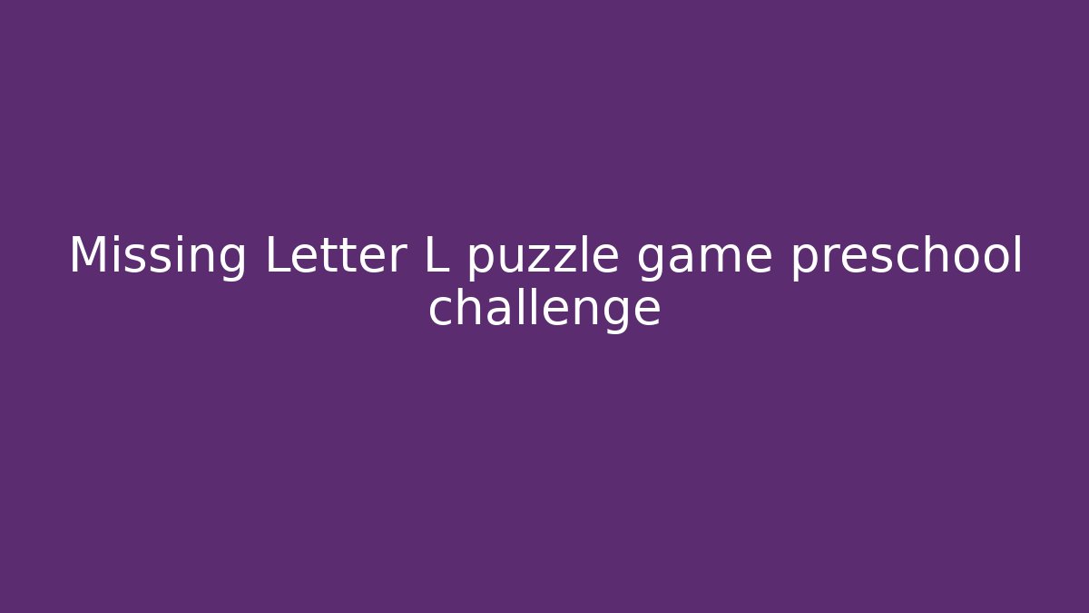 Missing Letter L puzzle game preschool challenge - Critter Realm