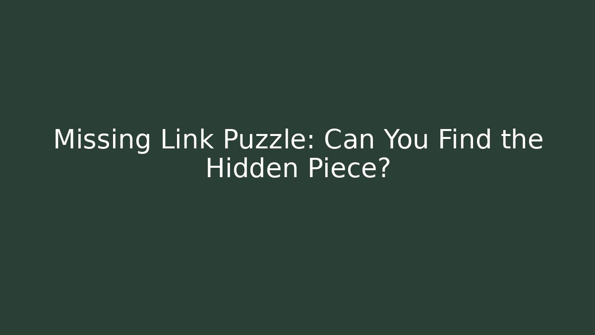 Missing Link Puzzle: Can You Find the Hidden Piece? - Critter Realm