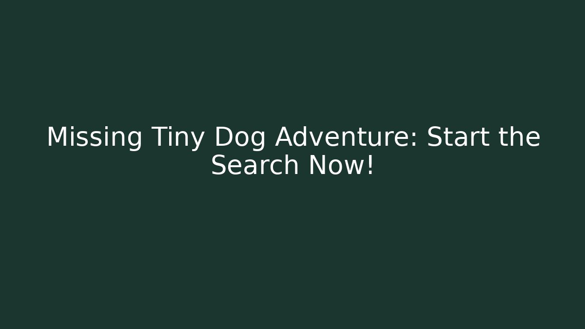 Missing Tiny Dog Adventure: Start the Search Now! - Critter Realm