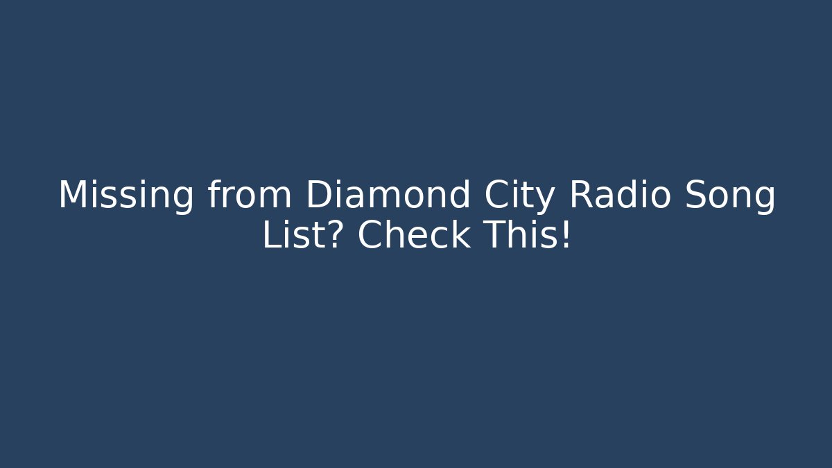 Missing from Diamond City Radio Song List? Check This!