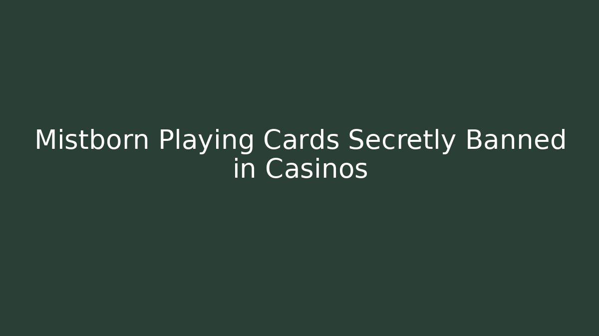 Mistborn Playing Cards Secretly Banned in Casinos