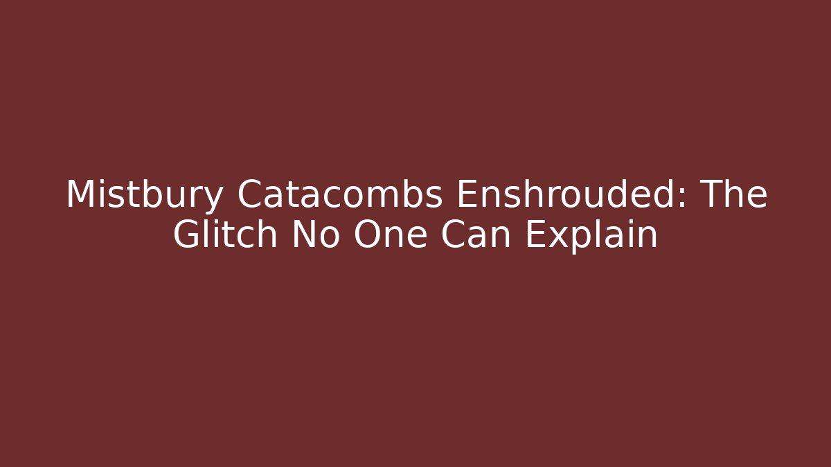 Mistbury Catacombs Enshrouded: The Glitch No One Can Explain