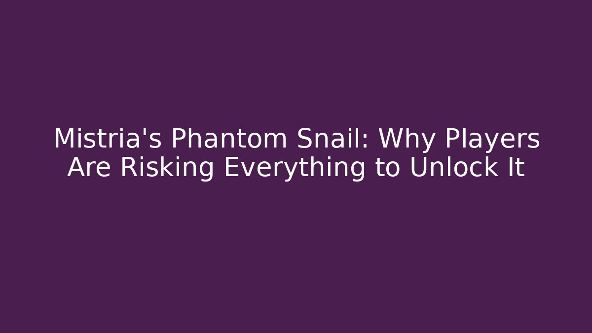 Mistria's Phantom Snail: Why Players Are Risking Everything to Unlock It