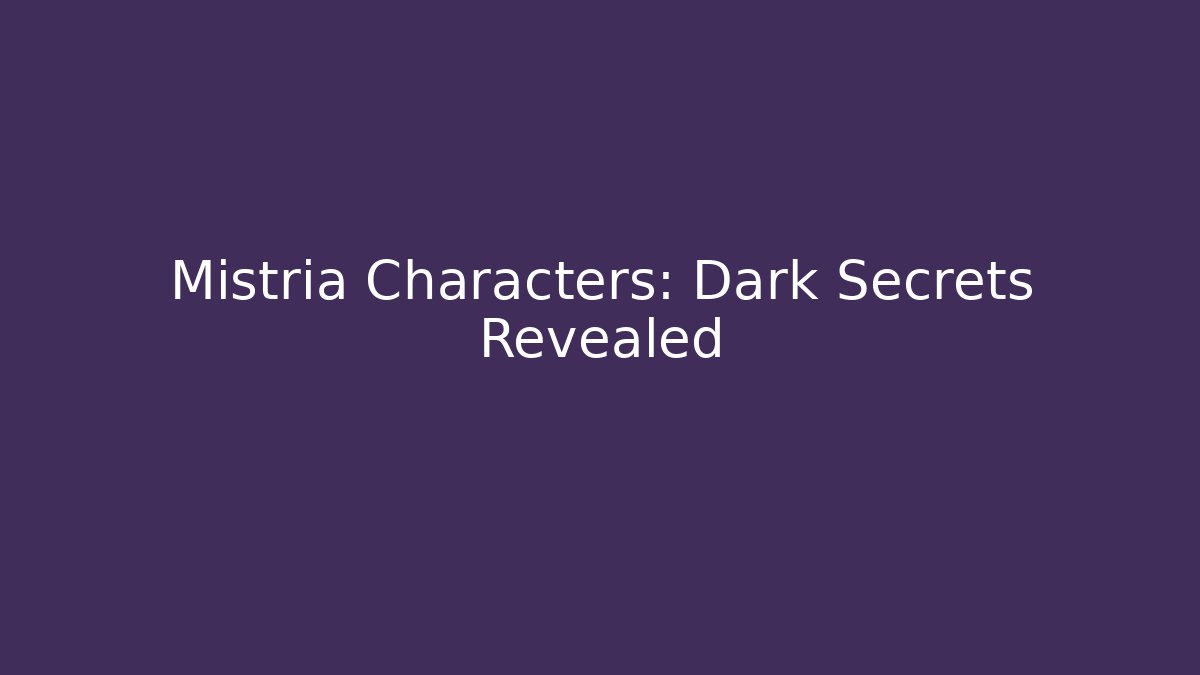Mistria Characters: Dark Secrets Revealed