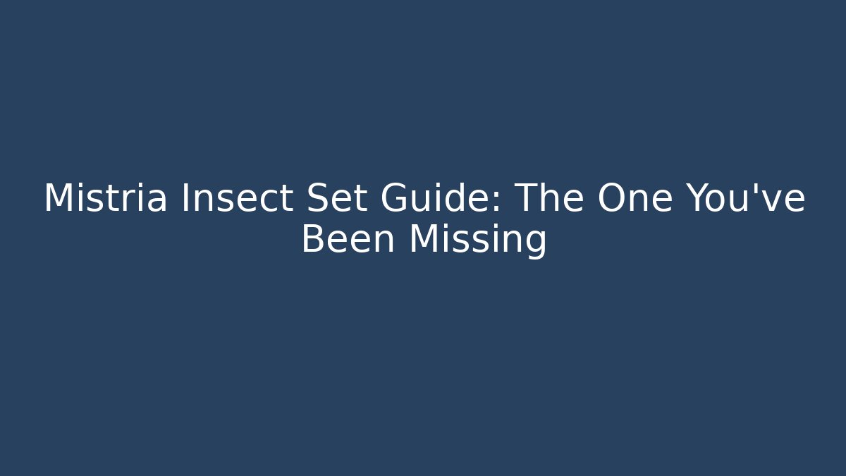 Mistria Insect Set Guide: The One You've Been Missing