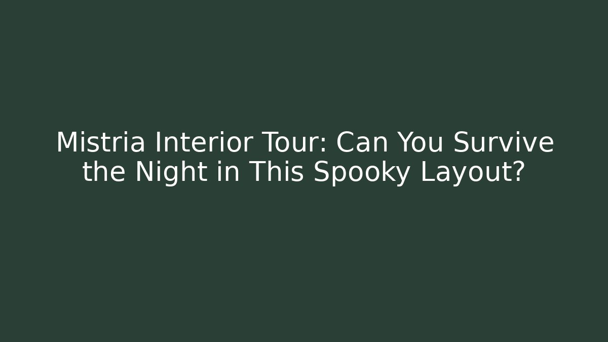 Mistria Interior Tour: Can You Survive the Night in This Spooky Layout?