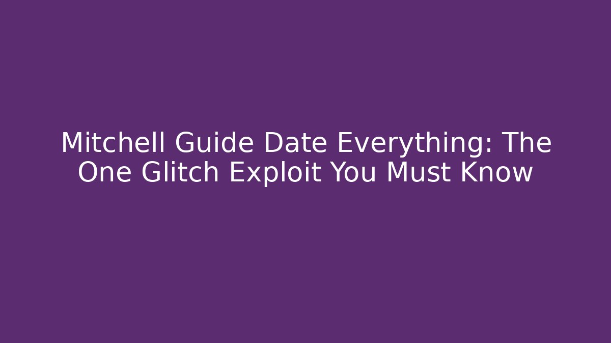 Mitchell Guide Date Everything: The One Glitch Exploit You Must Know - Critter Realm