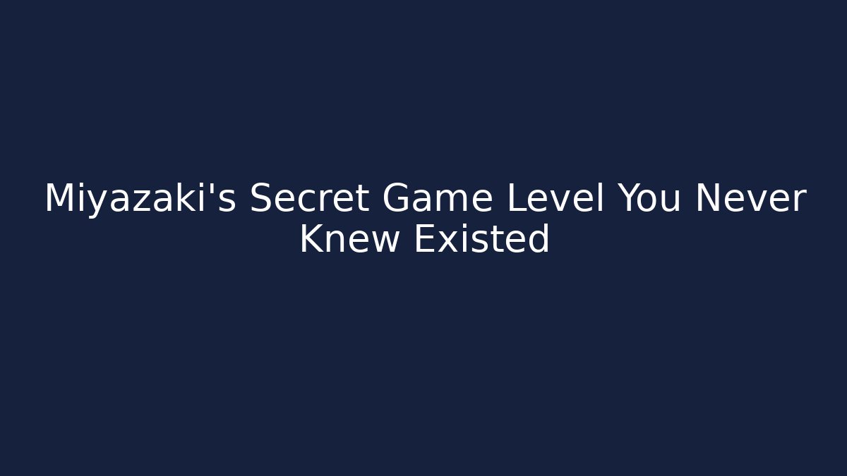 Miyazaki's Secret Game Level You Never Knew Existed
