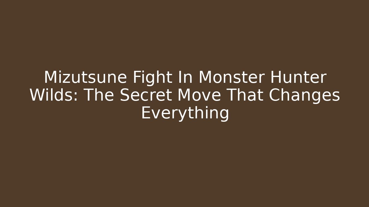 Mizutsune Fight In Monster Hunter Wilds: The Secret Move That Changes Everything