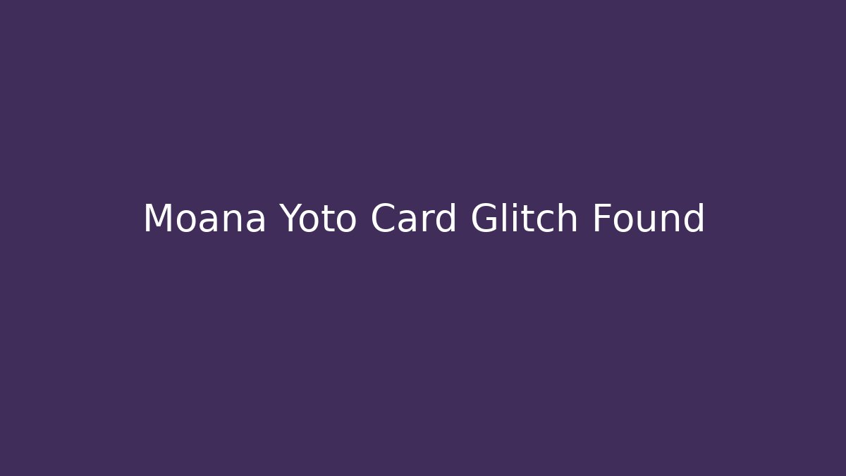 Moana Yoto Card Glitch Found