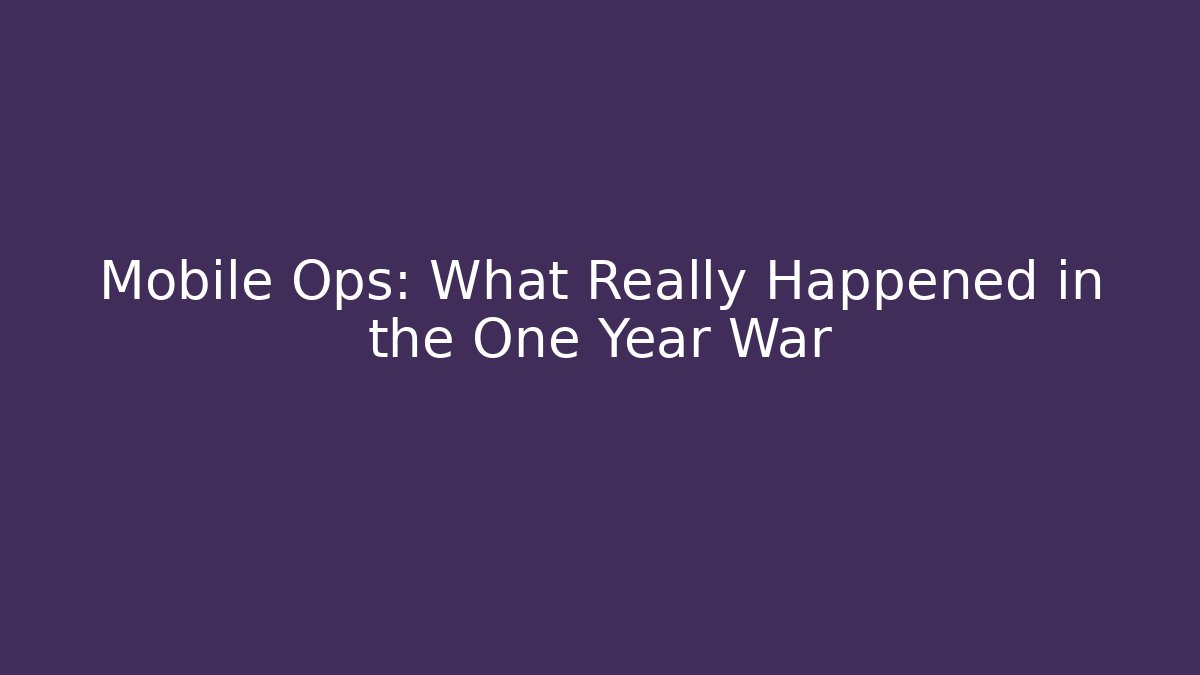 Mobile Ops: What Really Happened in the One Year War