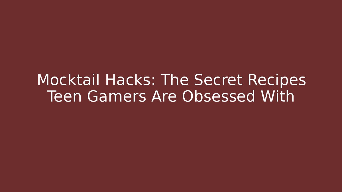Mocktail Hacks: The Secret Recipes Teen Gamers Are Obsessed With