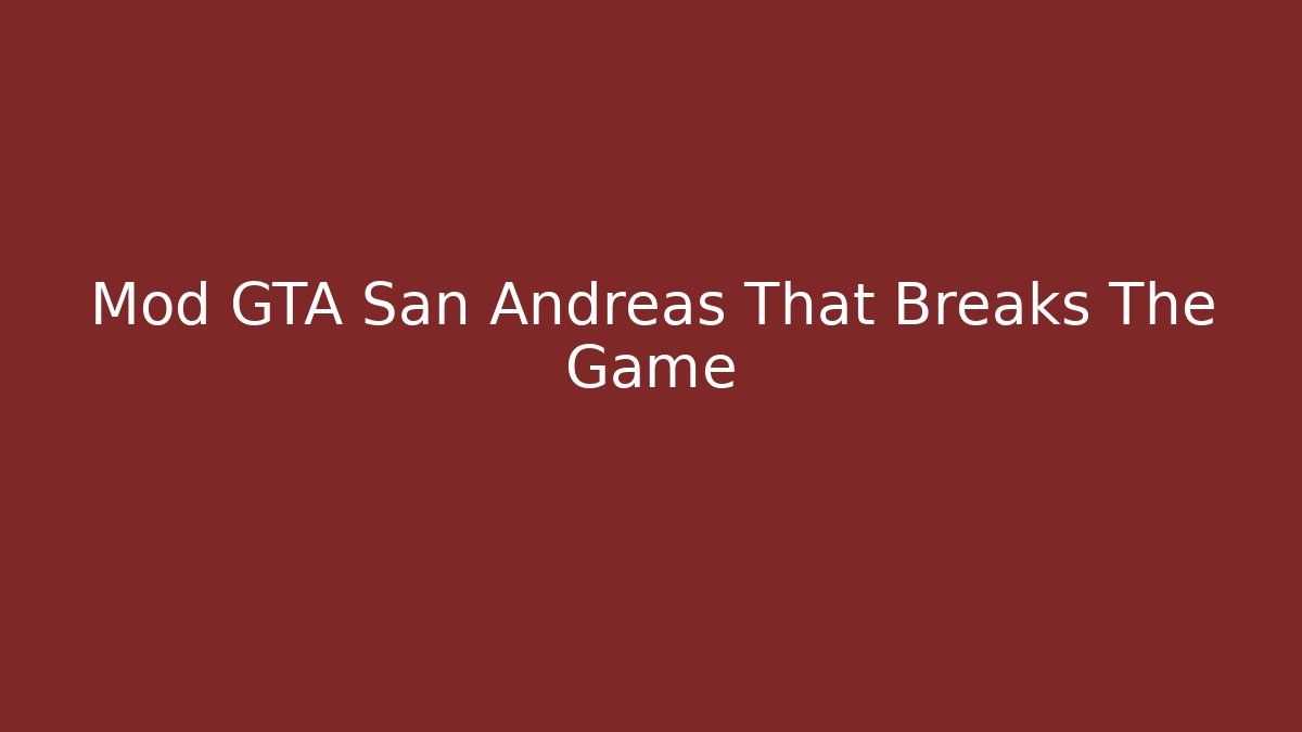 Mod GTA San Andreas That Breaks The Game - Critter Realm