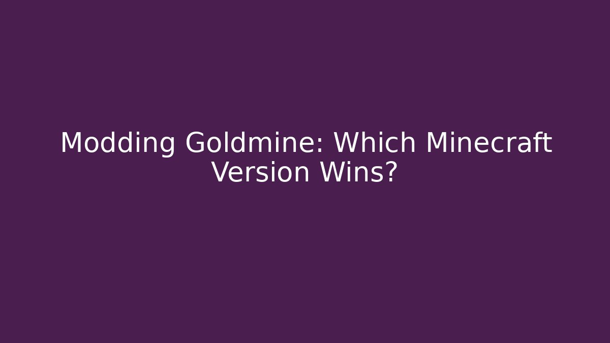 Modding Goldmine: Which Minecraft Version Wins? - Critter Realm