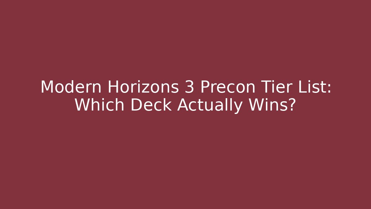 Modern Horizons 3 Precon Tier List: Which Deck Actually Wins?