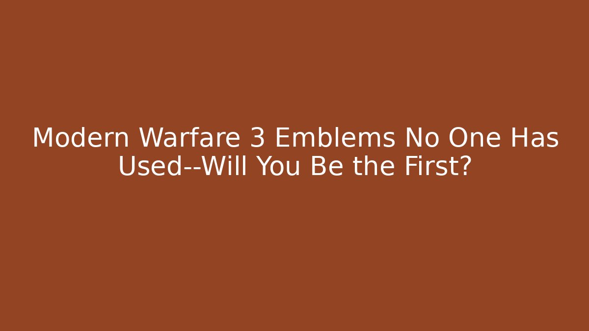 Modern Warfare 3 Emblems No One Has Used—Will You Be the First?