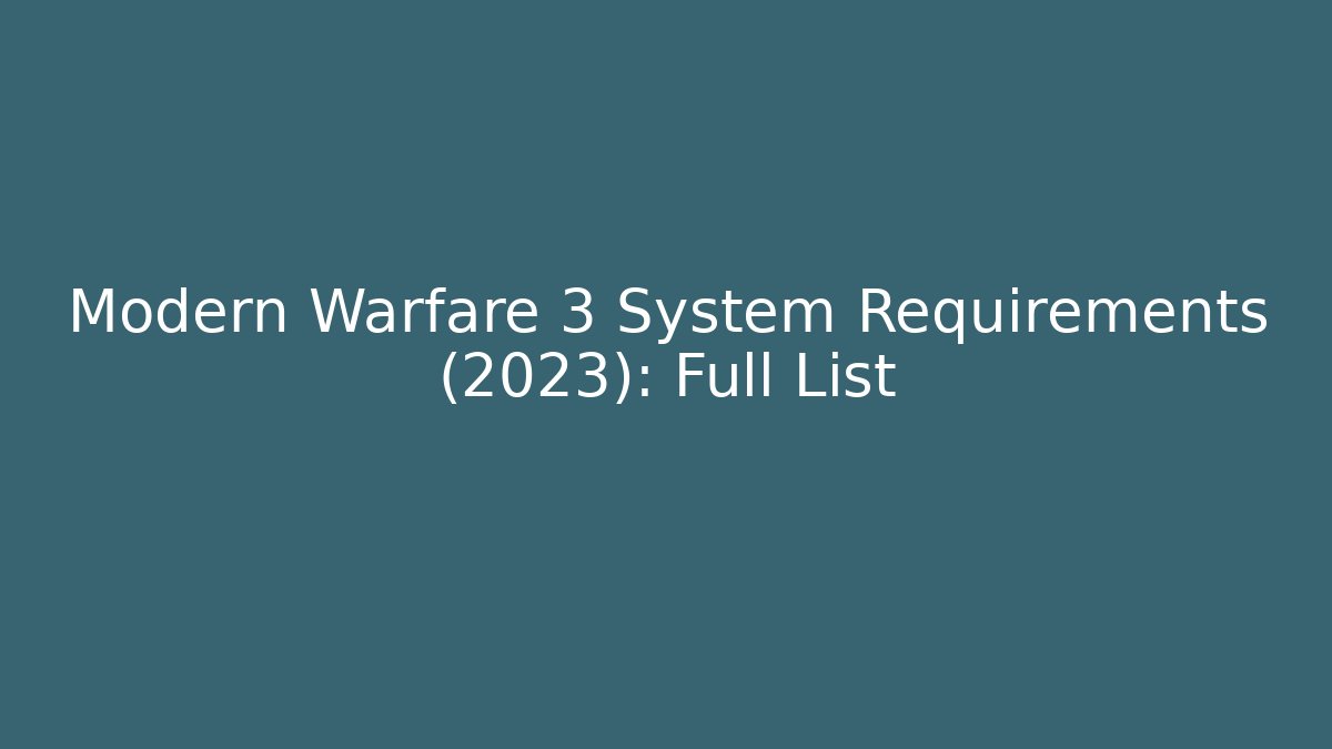Modern Warfare 3 System Requirements (2023): Full List