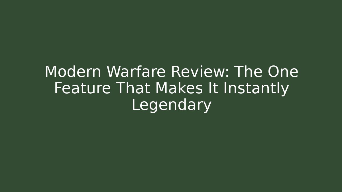 Modern Warfare Review: The One Feature That Makes It Instantly Legendary