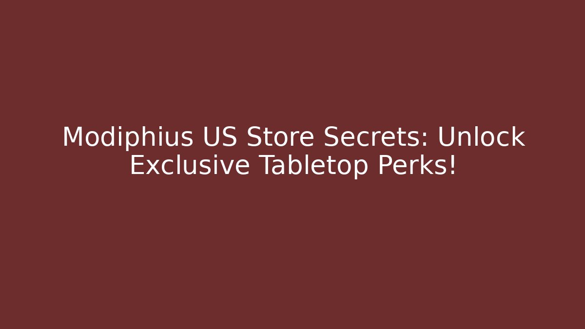 Modiphius US Store Secrets: Unlock Exclusive Tabletop Perks!