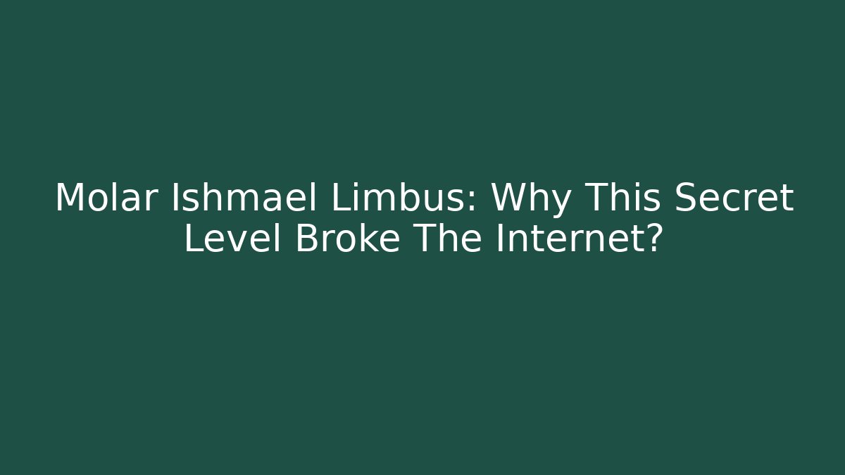 Molar Ishmael Limbus: Why This Secret Level Broke The Internet?