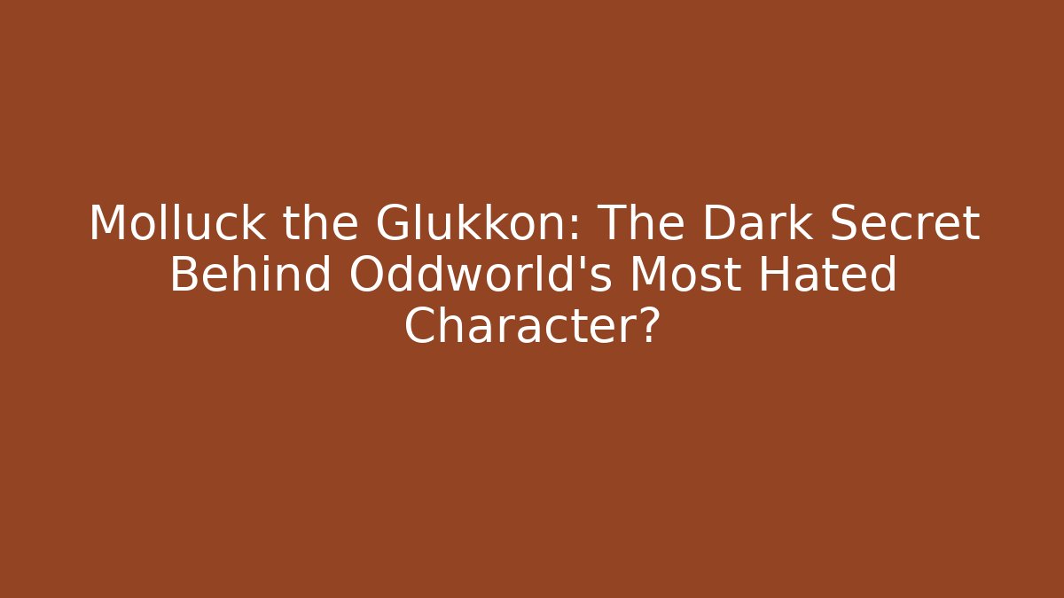 Molluck the Glukkon: The Dark Secret Behind Oddworld's Most Hated Character?