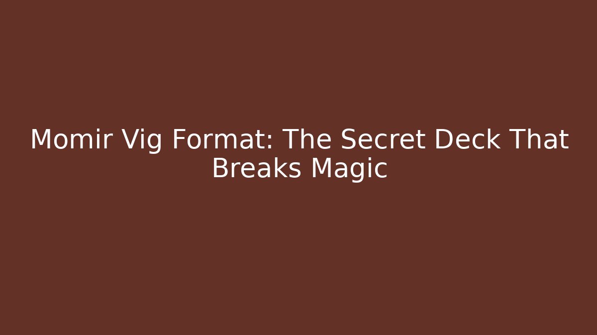Momir Vig Format: The Secret Deck That Breaks Magic