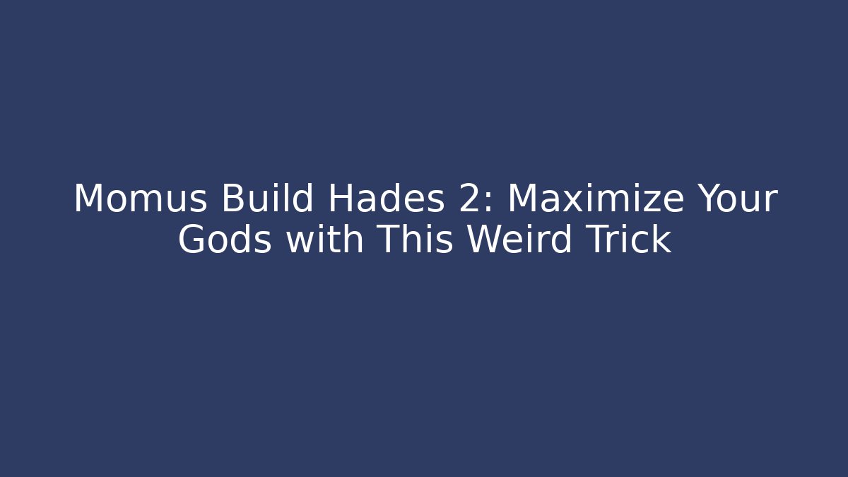 Momus Build Hades 2: Maximize Your Gods with This Weird Trick