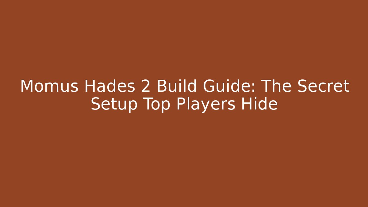 Momus Hades 2 Build Guide: The Secret Setup Top Players Hide