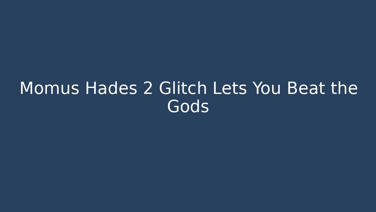 Momus Hades 2 Glitch Lets You Beat the Gods