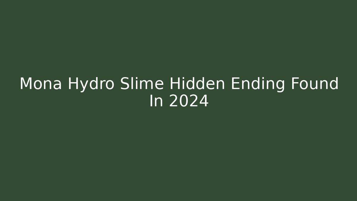 Mona Hydro Slime Hidden Ending Found In 2024 - Critter Realm
