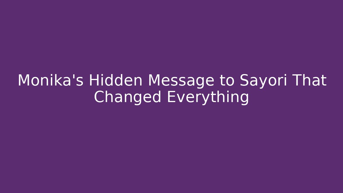 Monika's Hidden Message to Sayori That Changed Everything - Critter Realm