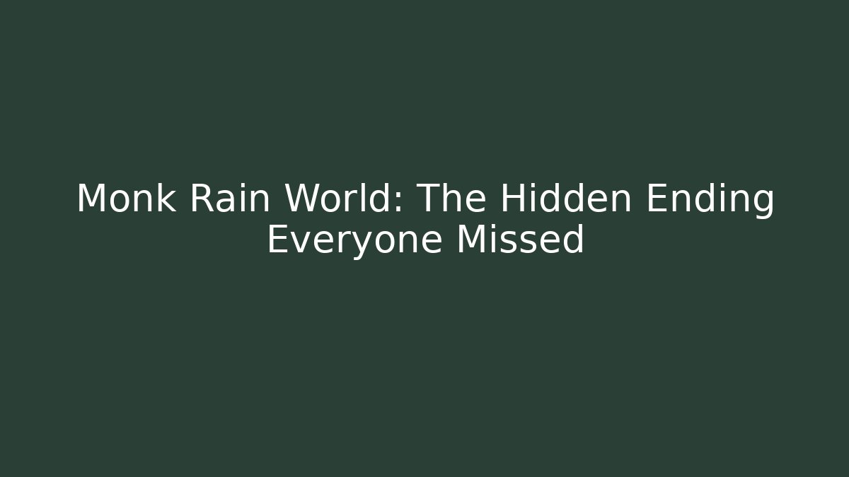 Monk Rain World: The Hidden Ending Everyone Missed