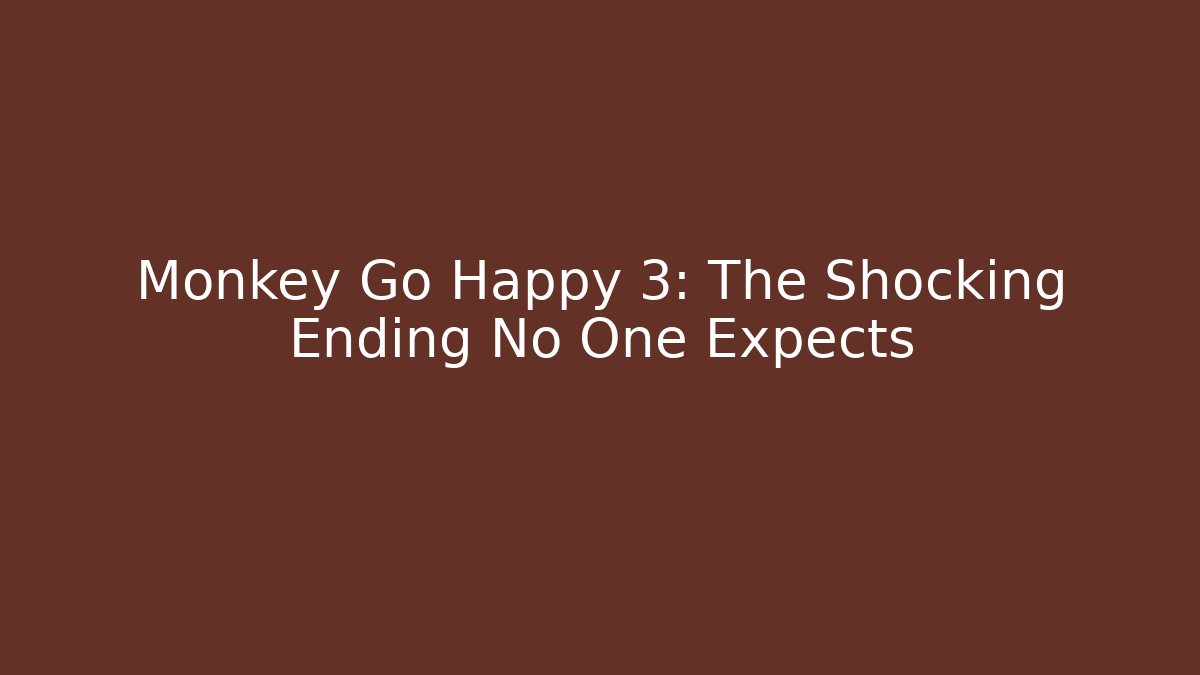 Monkey Go Happy 3: The Shocking Ending No One Expects - Critter Realm