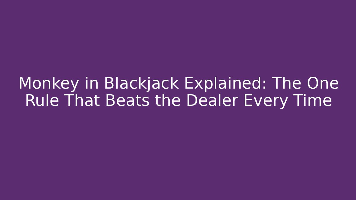 Monkey in Blackjack Explained: The One Rule That Beats the Dealer Every Time