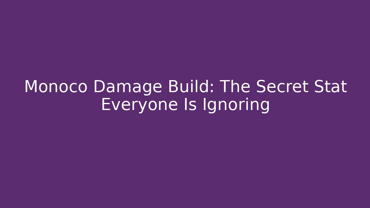 Monoco Damage Build: The Secret Stat Everyone Is Ignoring