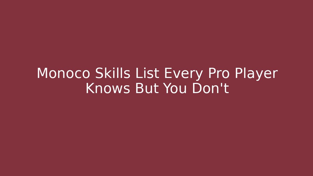 Monoco Skills List Every Pro Player Knows But You Don't