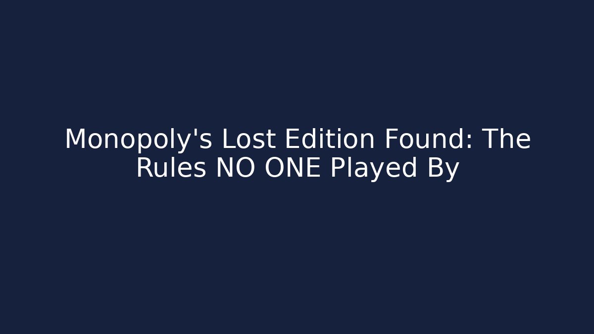 Monopoly's Lost Edition Found: The Rules NO ONE Played By