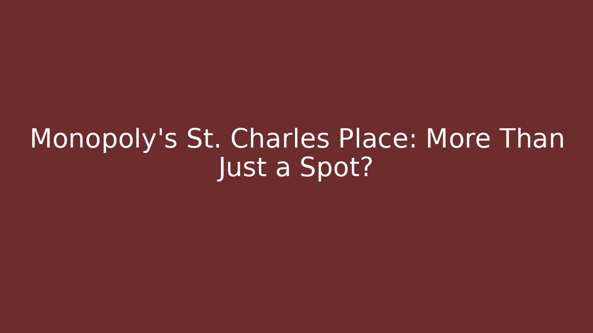 Monopoly's St. Charles Place: More Than Just a Spot?
