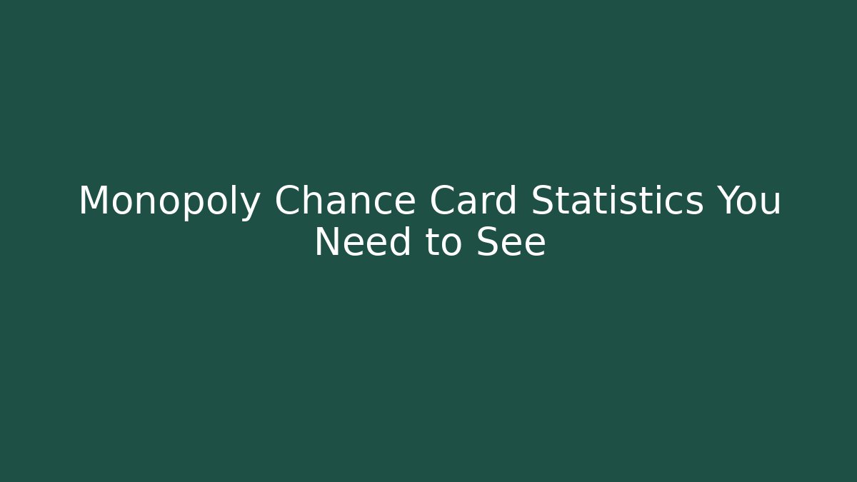 Monopoly Chance Card Statistics You Need to See