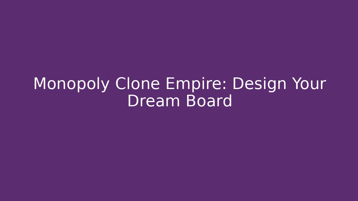 Monopoly Clone Empire: Design Your Dream Board - Critter Realm