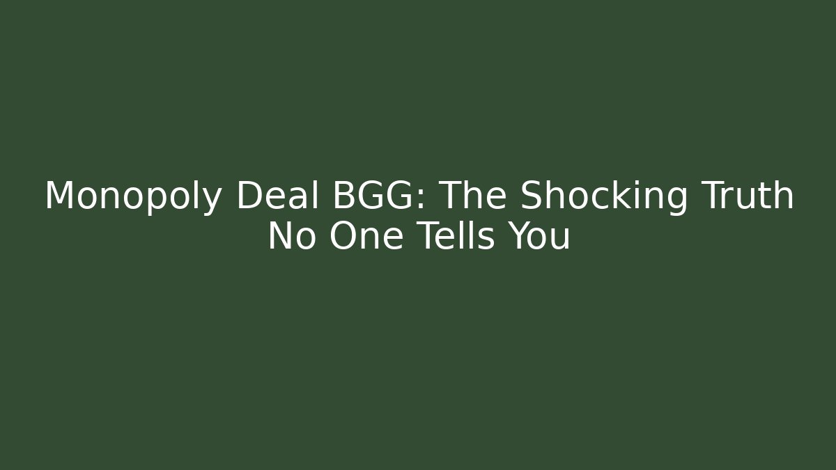 Monopoly Deal BGG: The Shocking Truth No One Tells You - Critter Realm