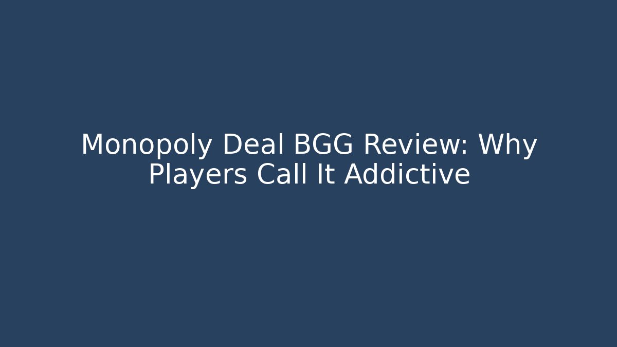 Monopoly Deal BGG Review: Why Players Call It Addictive