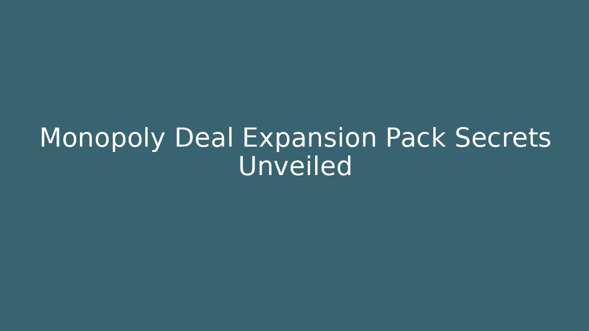 Monopoly Deal Expansion Pack Secrets Unveiled
