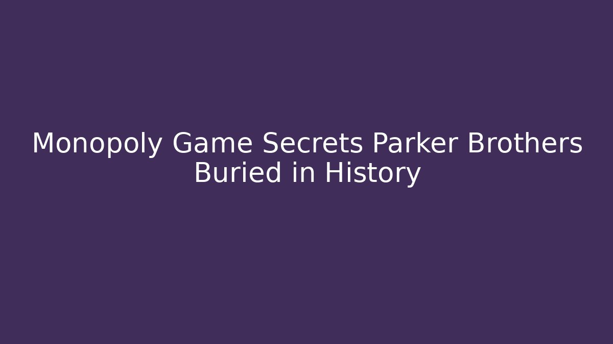 Monopoly Game Secrets Parker Brothers Buried in History