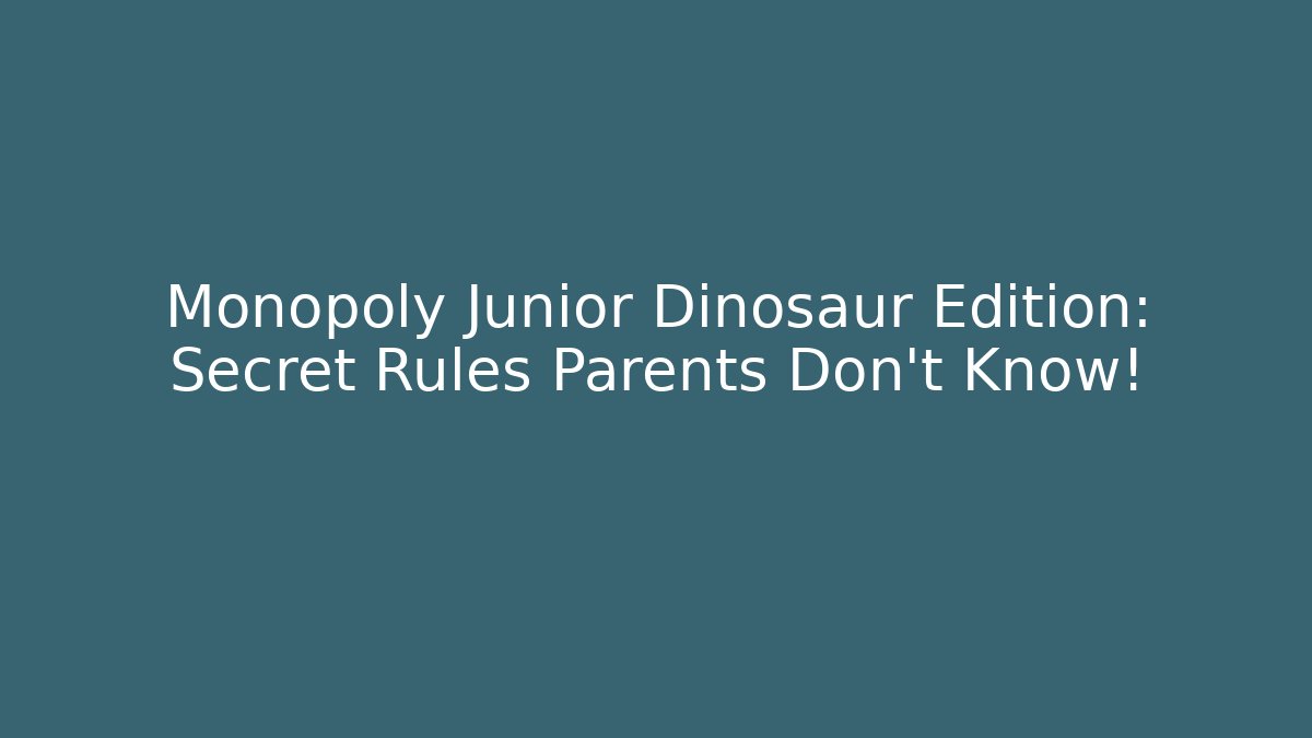 Monopoly Junior Dinosaur Edition: Secret Rules Parents Don't Know!