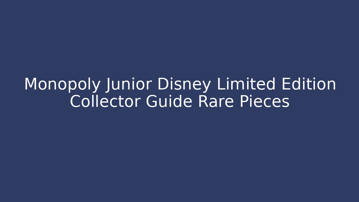 Monopoly Junior Disney Limited Edition Collector Guide Rare Pieces