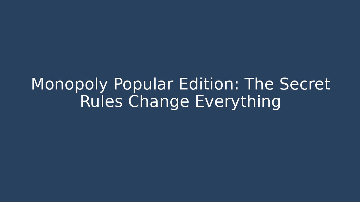 Monopoly Popular Edition: The Secret Rules Change Everything