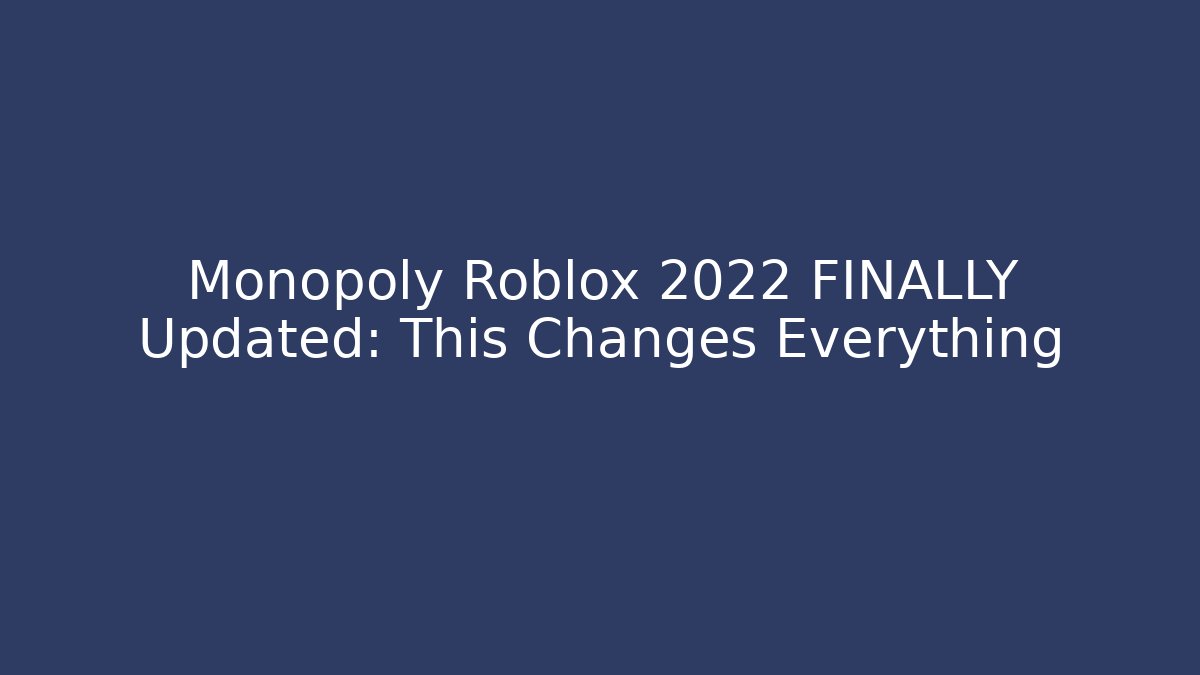 Monopoly Roblox 2022 FINALLY Updated: This Changes Everything - Critter Realm