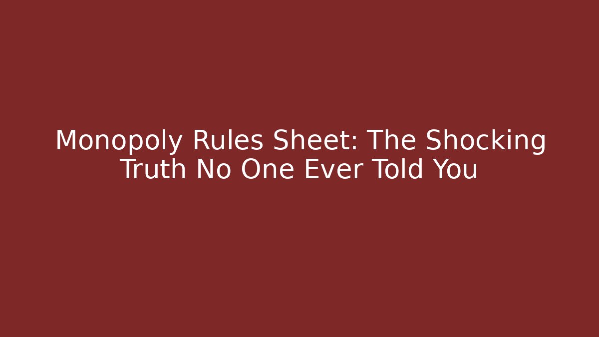 Monopoly Rules Sheet: The Shocking Truth No One Ever Told You - Critter Realm